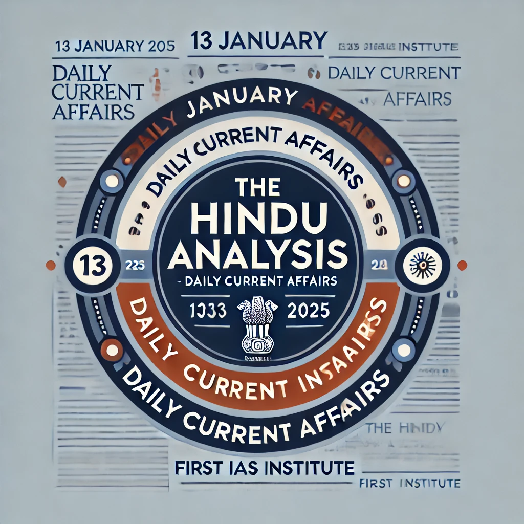 13 January 2025: The Hindu Analysis (Daily Current Affairs)